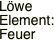 Löwe Element: Feuer