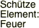 Schtze Element:  Feuer