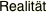 Realität