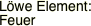 Löwe Element: Feuer